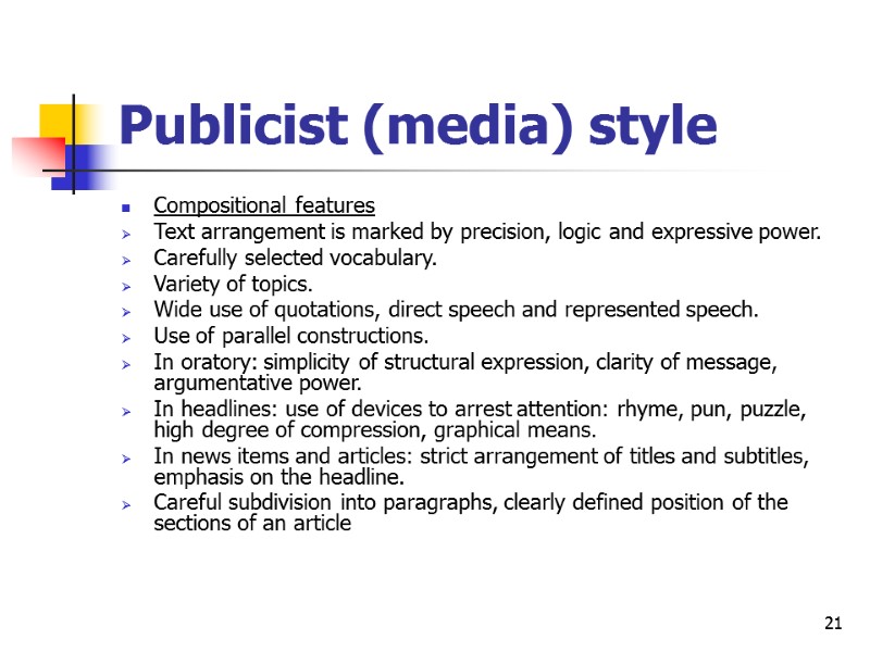 21 Publicist (media) style Compositional features Text arrangement is marked by precision, logic and